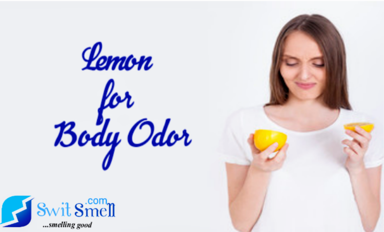 How to Use Lemon for Body Odor (Seven Secret Ways). SwitSmell